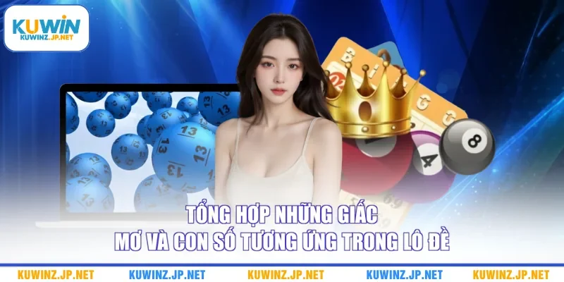 Tổng hợp những giấc mơ và con số tương ứng trong lô đề